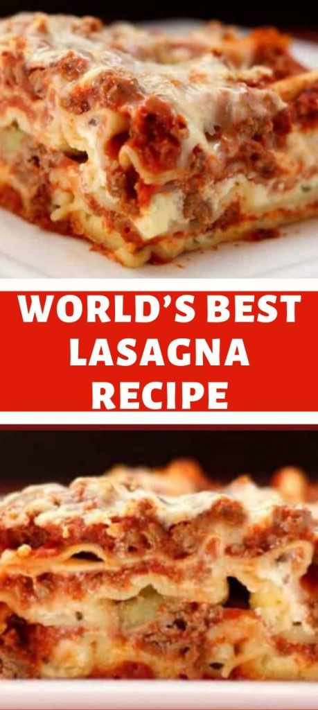 WORLD’S BEST LASAGNA RECIPE