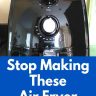 6 Mistakes You’re Making With Your Air Fryer