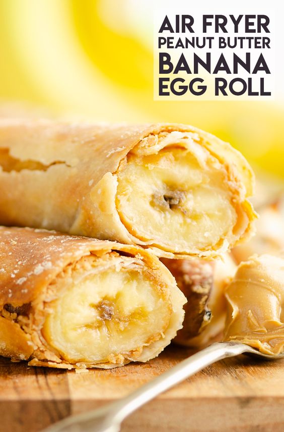 Air Fryer Peanut Butter Banana Egg Rolls