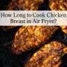 How Long to Cook Chicken Breast in Air Fryer?