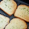 Air Fryer Texas Toast